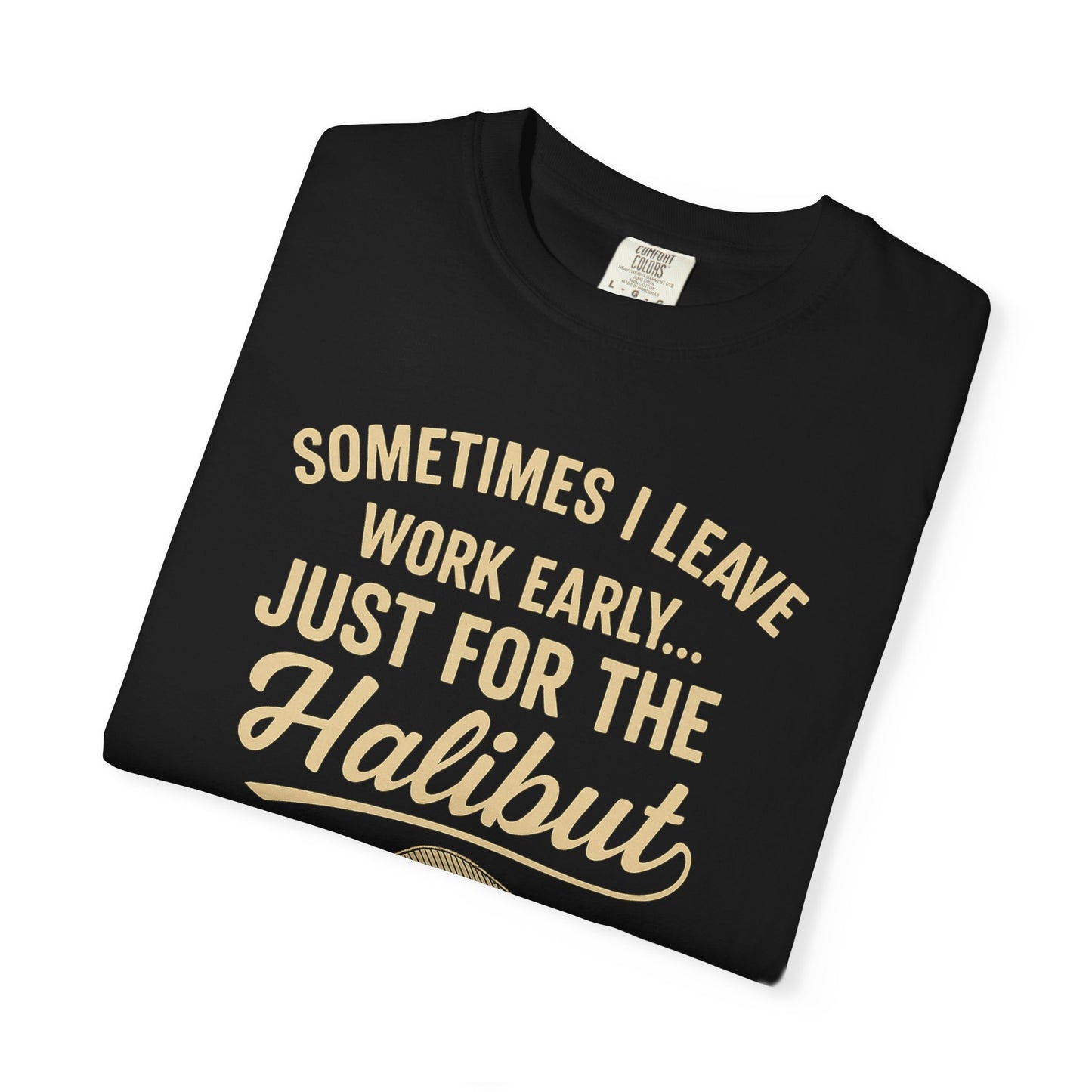 Funny Halibut Fishing Shirt | Sometimes I Leave Work Early Just for the Halibut | Fisherman Tee, Boating and Fishing Gift