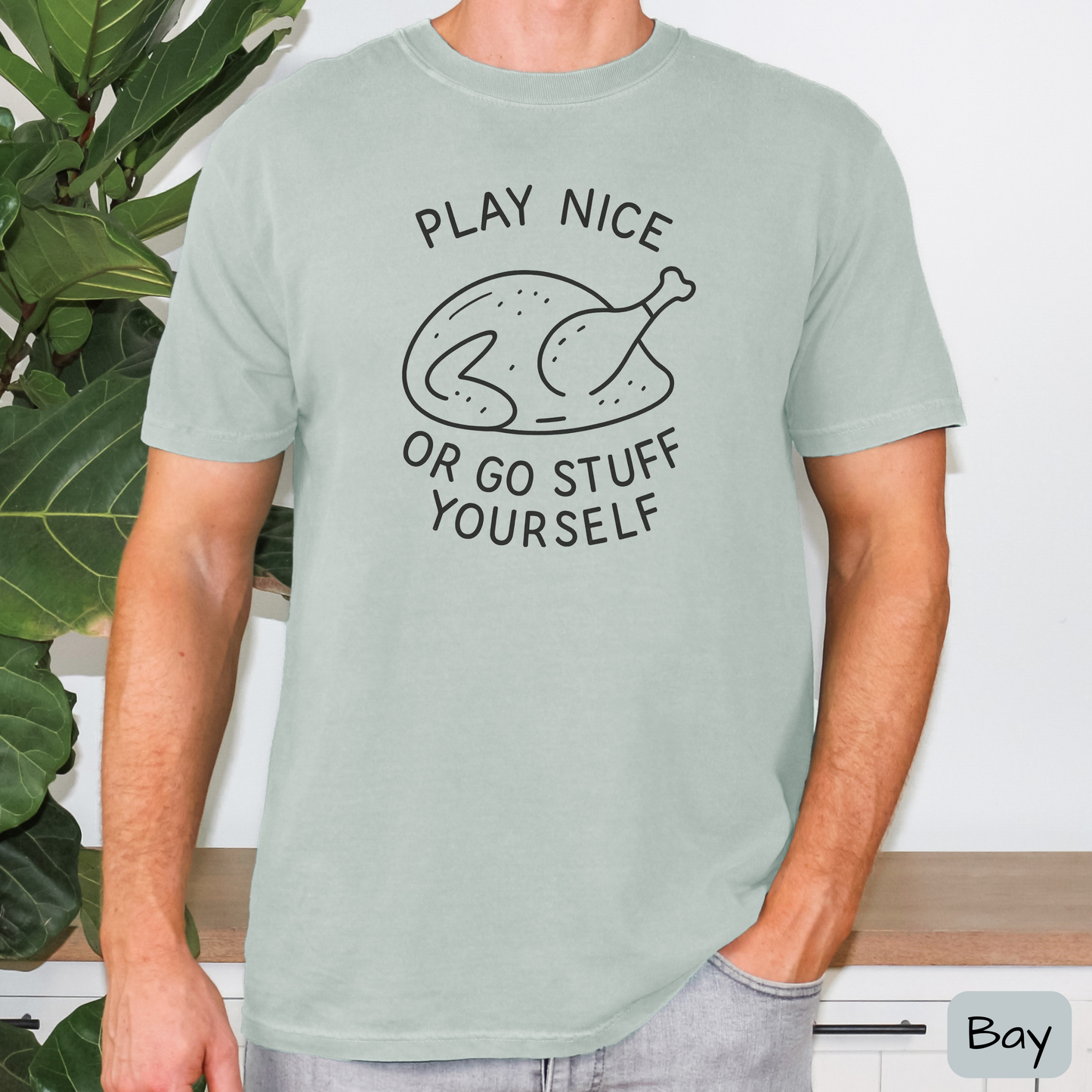 Play Nice or Go Stuff Yourself Shirt, Funny Thanksgiving T-Shirt, Sarcastic Turkey Dinner Tee, Trending Tee