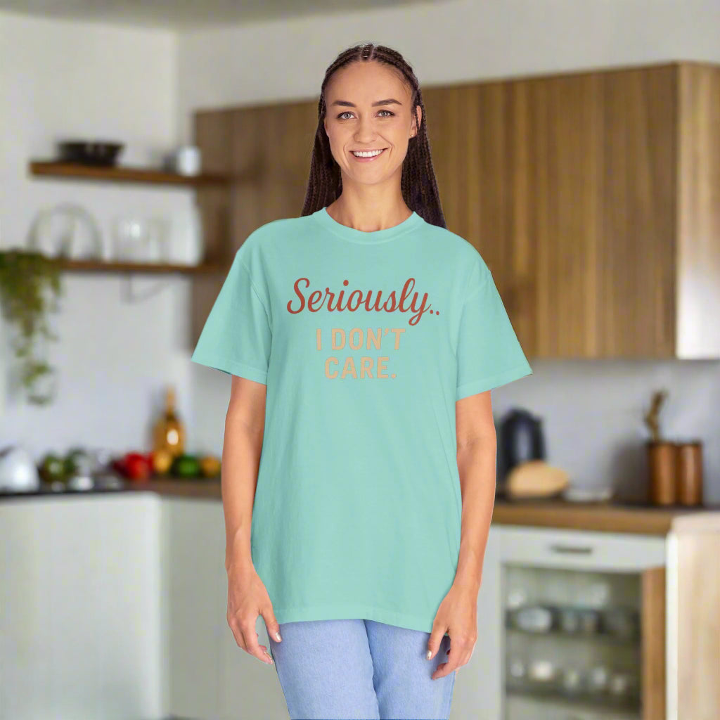 Seriously I Don’t Care Shirt | Funny Sarcastic Graphic Tee | Unisex Casual Shirt for Everyday Wear, Snarky Gift Idea, Trending Now