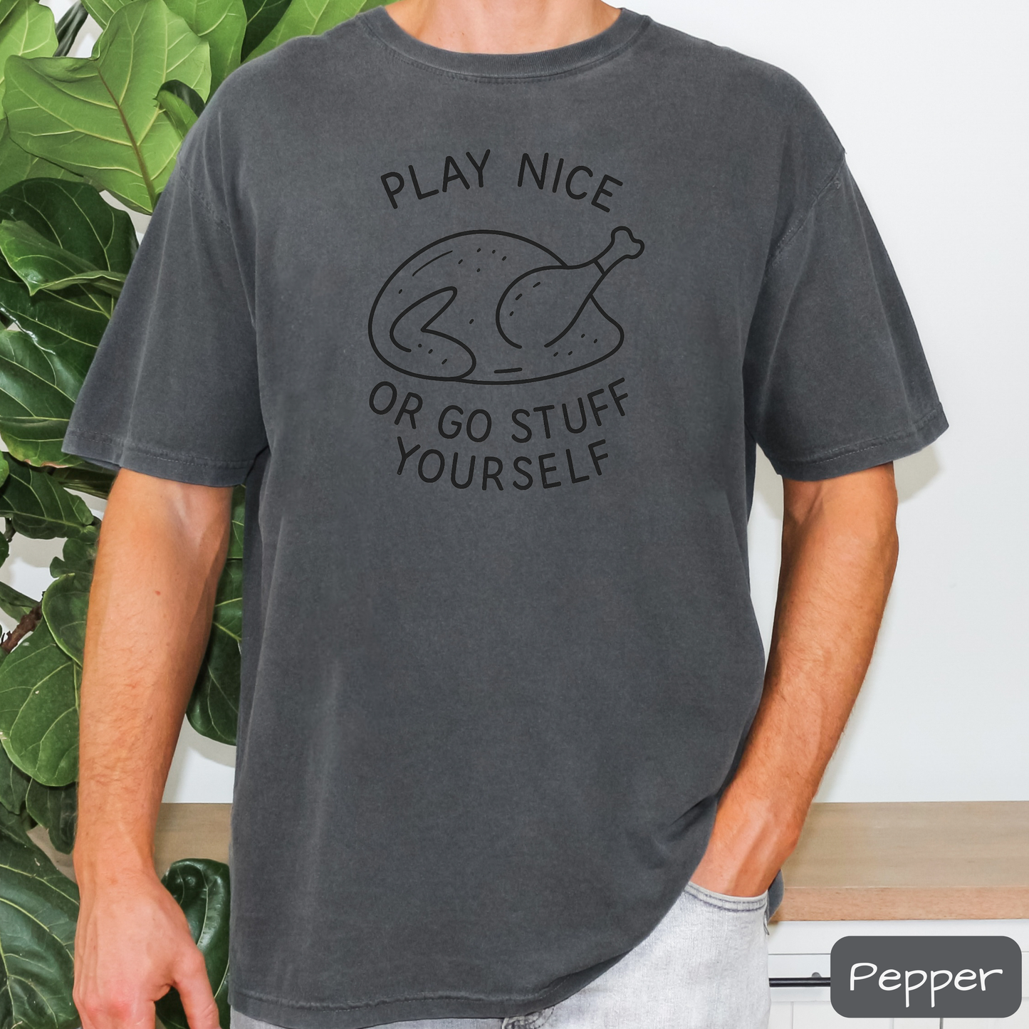 Play Nice or Go Stuff Yourself Shirt, Funny Thanksgiving T-Shirt, Sarcastic Turkey Dinner Tee, Trending Tee