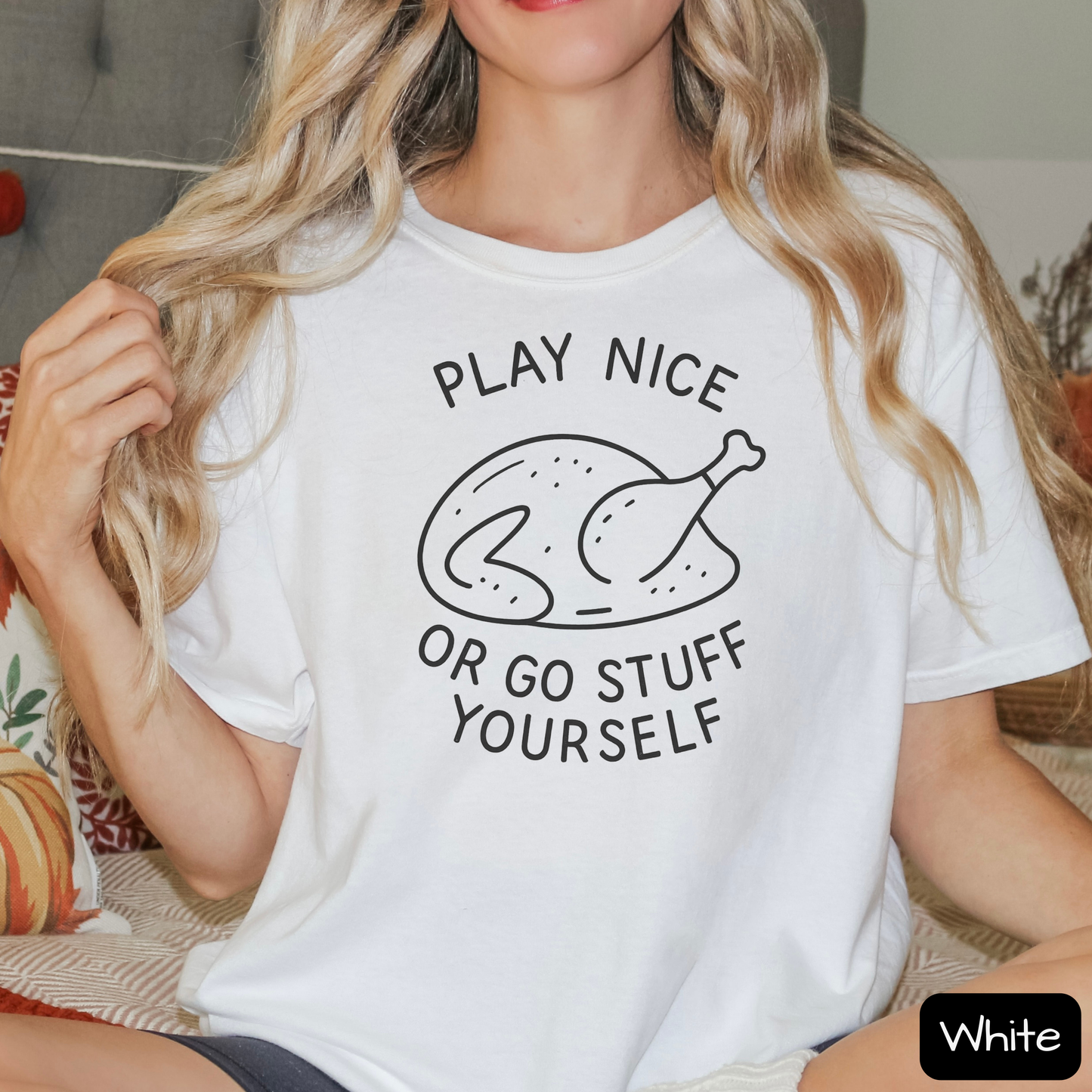Play Nice or Go Stuff Yourself Shirt, Funny Thanksgiving T-Shirt, Sarcastic Turkey Dinner Tee, Trending Tee