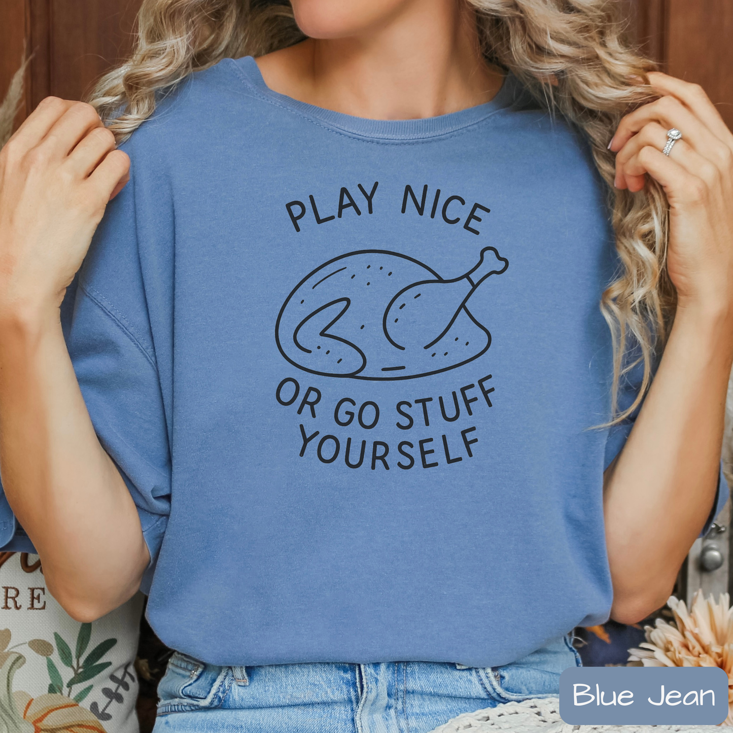 Play Nice or Go Stuff Yourself Shirt, Funny Thanksgiving T-Shirt, Sarcastic Turkey Dinner Tee, Trending Tee