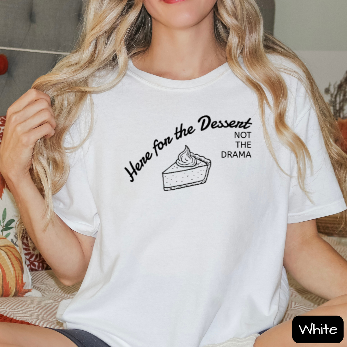 Funny Thanksgiving Shirt Here for the Dessert Not the Drama, Family Thanksgiving T-Shirt, Trending Tee