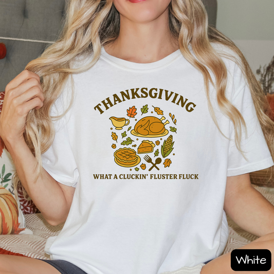 Funny Thanksgiving Shirt, What a Cluckin' Fluster Fluck, Family Feast Tee, Trending T-Shirt