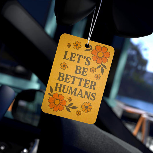 Let's Be Better Humans Car Air Freshener, Retro Floral Design, Inspirational Scent Diffuser for Cars, Gifts for Friends, Feel Good